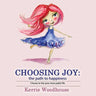 Choosing Joy: the path to happiness