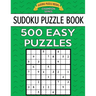 Sudoku Puzzle Book, 500 EASY Puzzles: Single Difficulty Level For No Wasted Puzzles