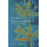 This Luminous: New and Selected Poems