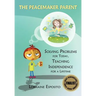 The Peacemaker Parent: Solving Problems for Today, Teaching Independence for a Lifetime