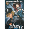 They Think I Invented Pizza