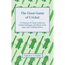 The Great Game of Cricket - A Collection of Classic Articles on Cricket Techniques, the History of the Sport, and Cricketing Stories