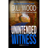 Unintended Witness: Book Two in the Unintended Series