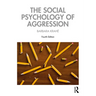 The Social Psychology of Aggression