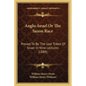 Anglo-Israel Or The Saxon Race: Proved To Be The Lost Tribes Of Israel In Nine Lectures (1889)