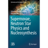 Supernovae, Neutron Star Physics and Nucleosynthesis