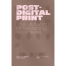 Post-Digital Print: The Mutation of Publishing Since 1894