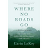 Where No Roads Go: Trusting God through Challenges and Change (A Devotional Biography)