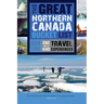 The Great Northern Canada Bucket List: One-Of-A-Kind Travel Experiences