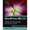 Wordpress Mu 2.8: Beginner's Guide