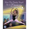 How My Daddy Taught Me to Dance