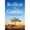 Resilient in Conflict: How Managers Use Mindfulness to Navigate Workplace Conflict with Courage