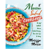 The Mexican Seafood Cookbook: The Best Authentic Mexican Seafood Recipes, from Our Casa to Yours