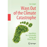 Ways Out of the Climate Catastrophe: Ingredients for a Sustainable Energy and Climate Policy