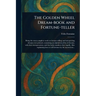 The Golden Wheel Dream-book and Fortune-teller