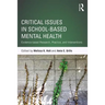 Critical Issues in School-Based Mental Health: Evidence-Based Research, Practice, and Interventions