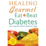 Healing Gourmet Eat to Beat Diabetes