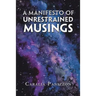 A Manifesto of Unrestrained Musings