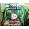Onion Boy and the Backyard Bully: A Vibrant Adventure of Empathy and Friendship