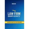 Law Firm Growth Secrets: Contents May Incite You To Fire Your Agency
