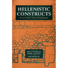 Hellenistic Constructs: Essays in Culture, History, and Historiography Volume 26