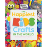 The Happiest Kids Crafts in the World!: 75 Colorful Art Projects to Inspire Kindness, Build Confidence and Encourage Positivity
