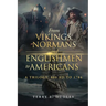 From Vikings, Normans and Englishmen to Americans: A Trilogy: 800 AD - 1784