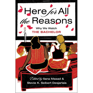 Here for All the Reasons: Why We Watch the Bachelor