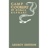 Camp Cookery (Legacy Edition): The Classic Manual on Outdoor Kitchens, Camping Recipes, and Cooking Techniques with Game, Fish, and other Vittles on t