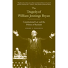 Tragedy of William Jennings Bryan: Constitutional Law and the Politics of Backlash