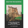 Help for the Haunted: A Guide to House Blessings, Ghost Clearings, and Spiritual Self-Protection