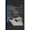 The Comparative Physiology of Respiratory Mechanisms