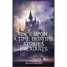 Once Upon a Time-Bedtime Stories For Adults: Relaxing Sleep Stories For Every Day Guided Meditation. A Mindfulness Guide For Beginners To Say Stop Anx