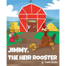 Jimmy, the Heir Rooster