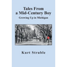 Tales From a Mid-Century Boy: Growing Up in Michigan