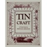 Tin Craft: Making Beautiful Objects from Tin and Tin Cans (Revised)