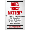 Does Trust Matter?: Why Journalists Need to Rethink the Relationship with Their Audience