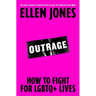 Outrage: How to Fight for LGBTQ+ Lives