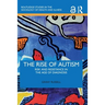 The Rise of Autism: Risk and Resistance in the Age of Diagnosis