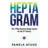 Heptagram: The 7-Pillar Business Design System for the 21st Century