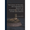 The Logic of Figures, or Comparative Results of Homoeopathic and Other Treatments