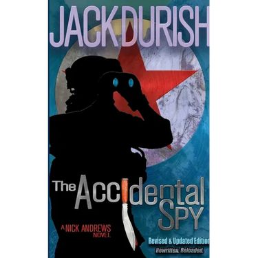The Accidental Spy: Book 1: A Nick Andrews Novel