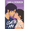 Loathing My Boss: a closed-door enemies to lovers romcom