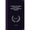 A System of Anatomy for the Use of Students of Medicine, Volume 2