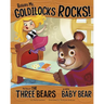 Believe Me, Goldilocks Rocks!: The Story of the Three Bears as Told by Baby Bear