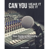 Can You Hear It, Can You See It: A Guide to Becoming a Better Sound Pro