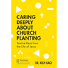 Caring Deeply about Church Planting: Twelve Keys from the Life of Jesus