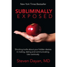 Subliminally Exposed: Shocking Truths about Your Hidden Desires in Mating, Dating and Communicating. Use Cautiously.