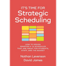 It's Time for Strategic Scheduling: How to Design Smarter K-12 Schedules That Are Great for Students, Staff, and the Budget