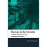 Purpose in the Universe: The Moral and Metaphysical Case for Ananthropocentric Purposivism